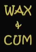 Sexy Wax And Cum