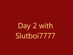 2nd Day with Slutboi7777
