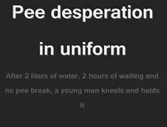 pee desperation in uniform