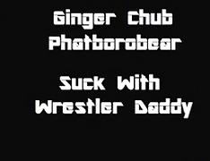 Ginger Chub: Wrestler Daddy Suck