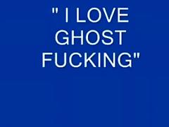 I Love Ghost Fucking